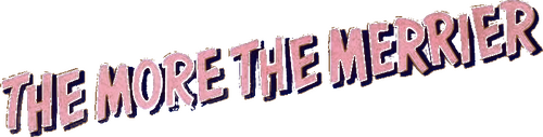 The More the Merrier