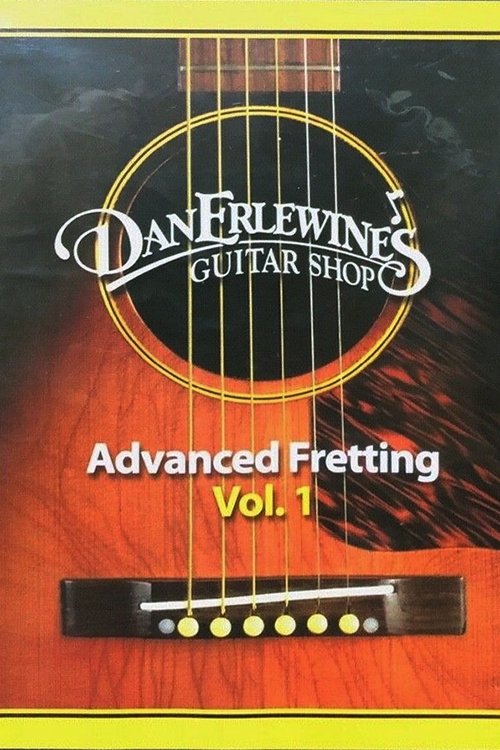 Dan Erlewine's Advanced Fretting, Vol. 1 movie poster player