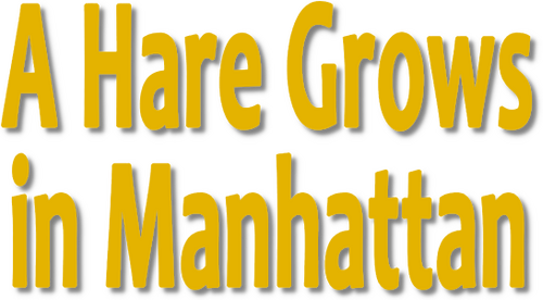 A Hare Grows in Manhattan