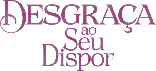 Desgraça ao seu Dispor