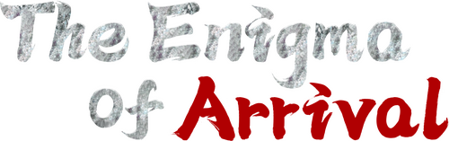 The Enigma of Arrival