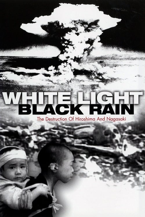 White Light/Black Rain: The Destruction of Hiroshima and Nagasaki Movie Poster Image