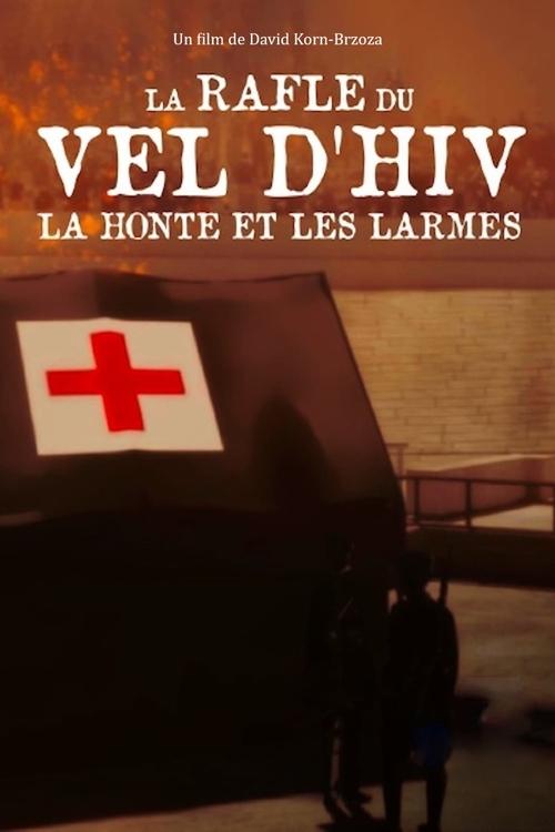 La Rafle du Vel d'Hiv, la honte et les larmes La Rafle du Vel d'Hiv, la honte et les larmes
