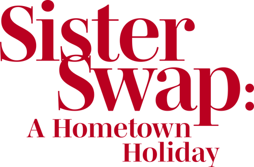 Sister Swap: A Hometown Holiday