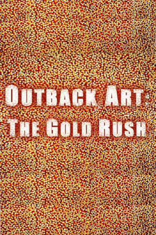 Outback Art: The Gold Rush (2008)