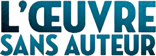 L'Œuvre sans auteur