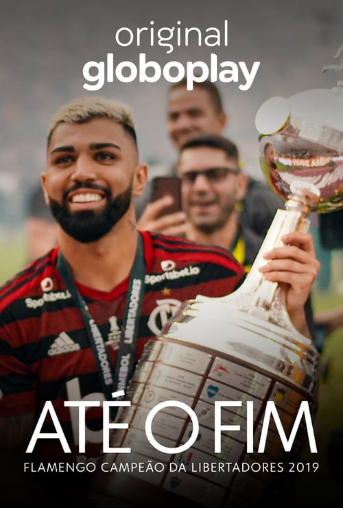 Poster Até o Fim - Flamengo Campeão da Libertadores 2019