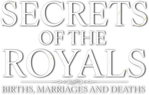Secrets of the Royals: Births, Marriages and Deaths