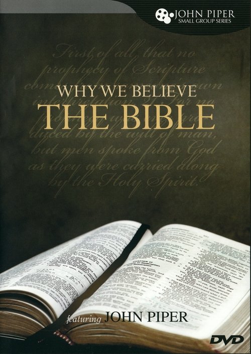 Why We Believe The Bible Featuring John Piper