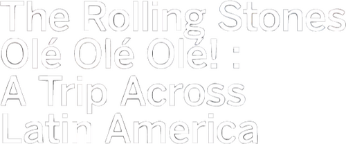 The Rolling Stones: Olé Olé Olé! – A Trip Across Latin America