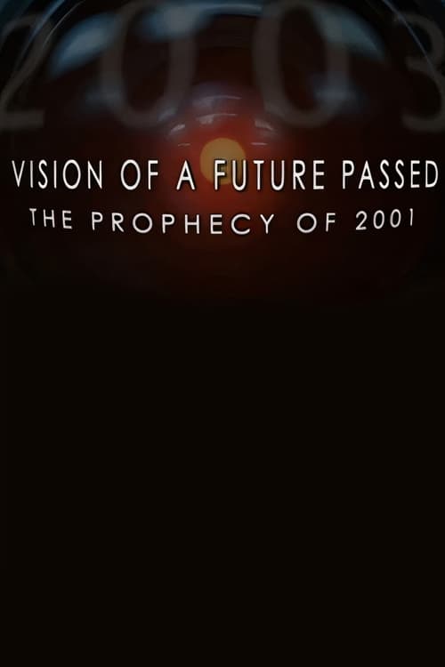 Vision of a Future Passed: The Prophecy of 2001 (2007)