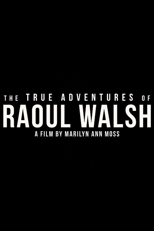 Poster The True Adventures of Raoul Walsh 2014