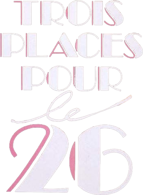 Trois Places pour le 26
