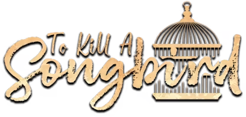 To Kill a Songbird
