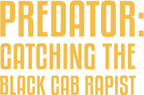 Predator: Catching the Black Cab Rapist
