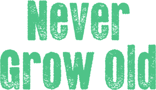 Never Grow Old