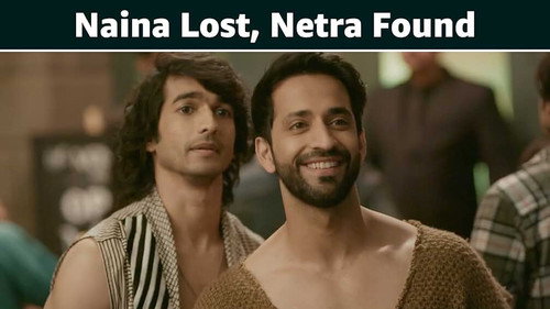 Naina Lost, Netra Found