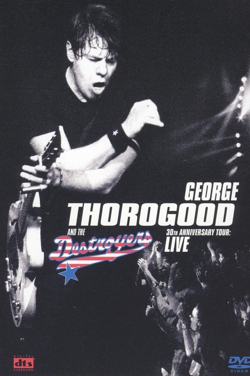 George Thorogood and the Destroyers - 30th Anniversary Tour 2004