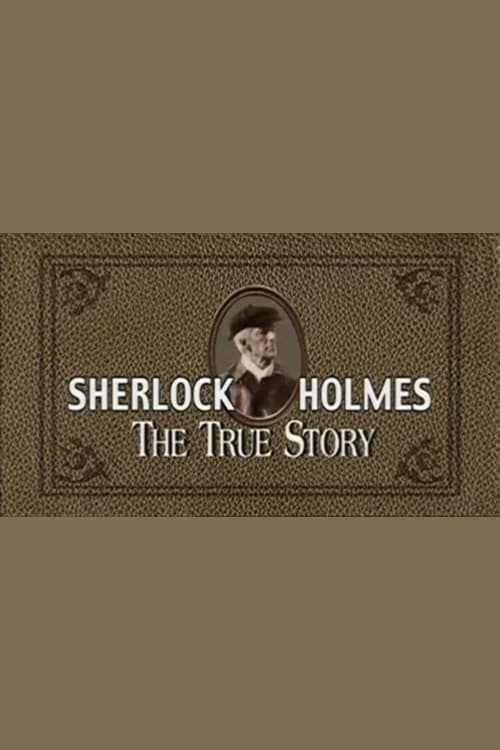 Sherlock Holmes: The True Story