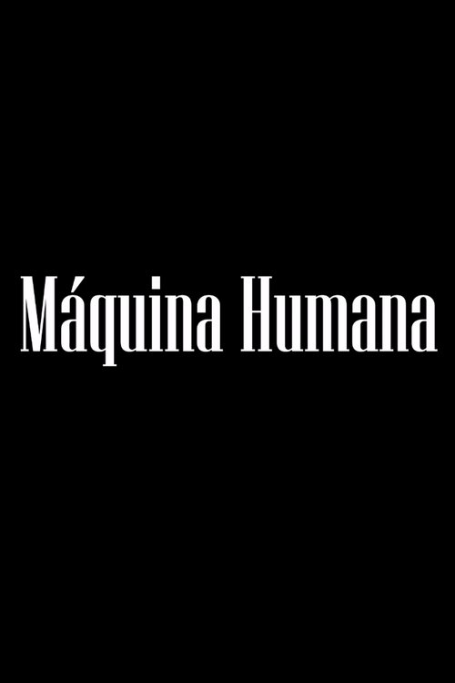 Máquina Humana movie poster player