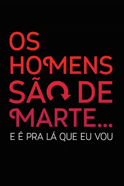 Image Os Homens São de Marte... E é pra Lá que Eu Vou