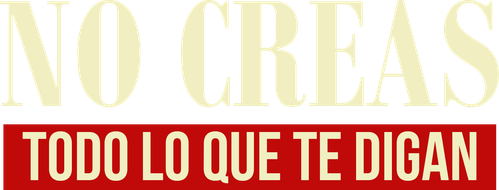 No creas todo lo que te digan