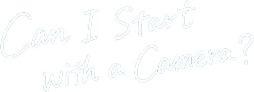 Can I Start with a Camera?