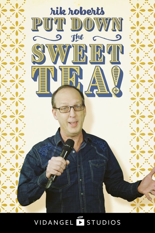 Rik Roberts: Put Down the Sweet Tea movie poster player