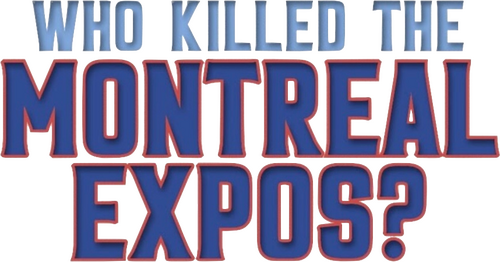 Who Killed the Montreal Expos? | FlixBox