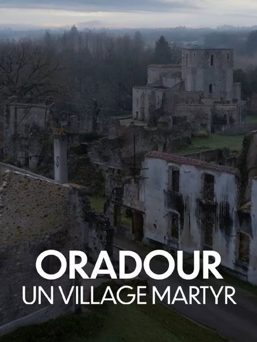 Oradour, un village martyr
