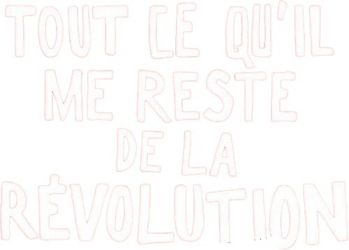 Tout ce qu'il me reste de la révolution
