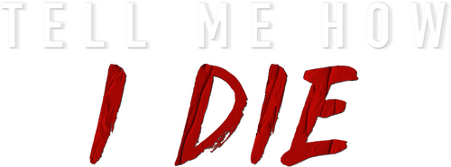 Tell Me How I Die