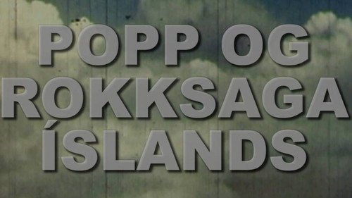 Popp- og rokksaga Íslands - Season 1 Backdrop Blur