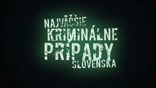 Najväčšie kriminálne prípady Slovenska