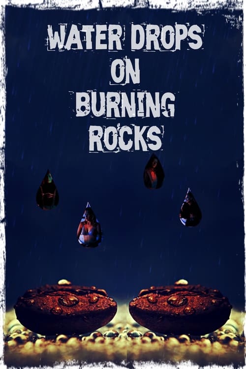 Water Drops on Burning Rocks Movie Poster Image