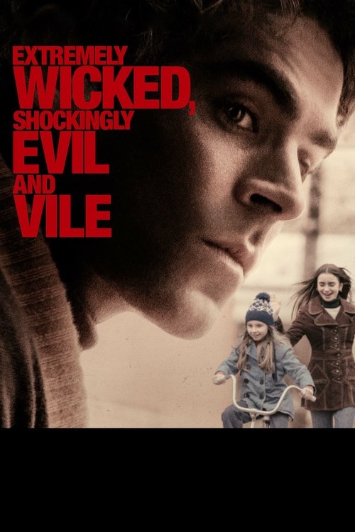 Extremely Wicked, Shockingly Evil and Vile Extremely Wicked, Shockingly Evil and Vile