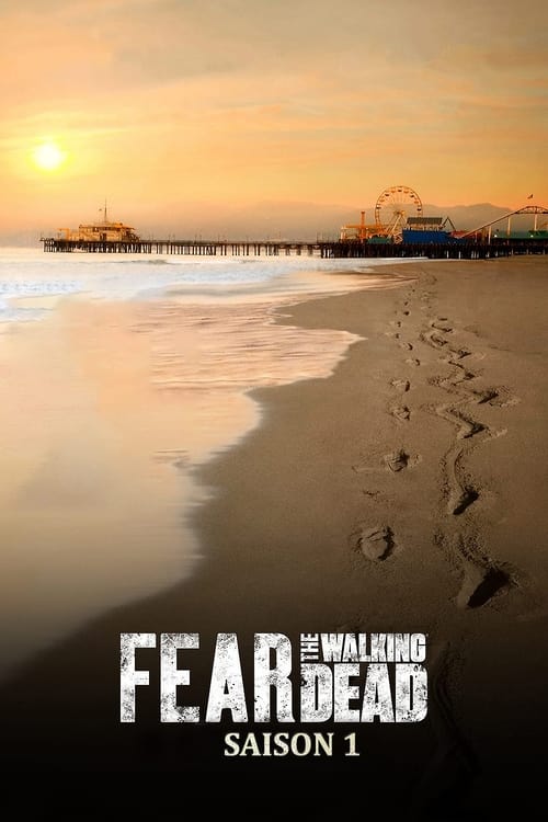 Regarder Fear The Walking Dead - Saison 1 en streaming complet