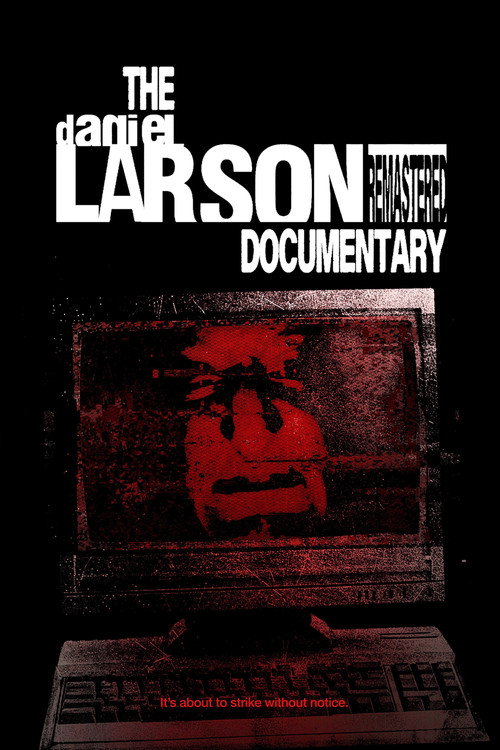 The Daniel Larson Documentary Remastered