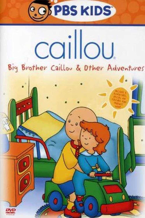 Caillou: Big Brother Caillou & Other Adventures