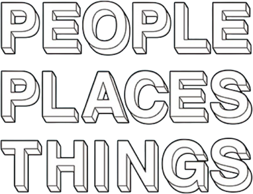 People, Places, Things