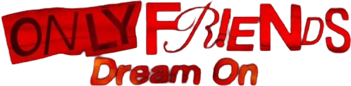 Only Friends: Dream On