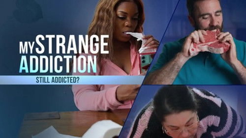 My Strange Addiction: Still Addicted?