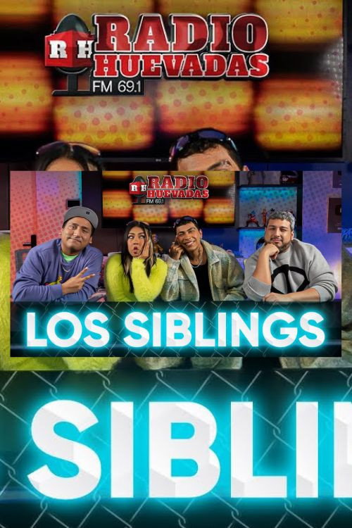 RADIO HUEVADAS FT. LOS SIBLINGS
