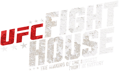 UFC Fight House: The Making of the Biggest Fight in History