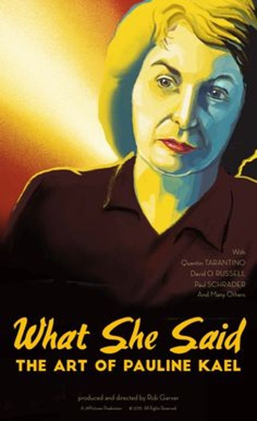 What She Said: The Art of Pauline Kael 2019 What She Said: The Art of Pauline Kael 2019