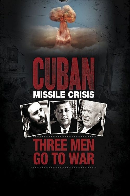 Cuban Missile Crisis: Three Men Go to War poster