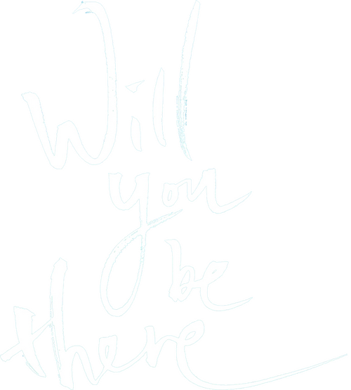 Will You Be There
