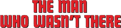 The Man Who Wasn't There