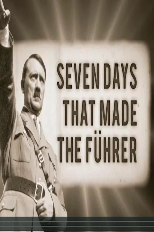 Movie title: Seven Days That Made the Fuhrer
