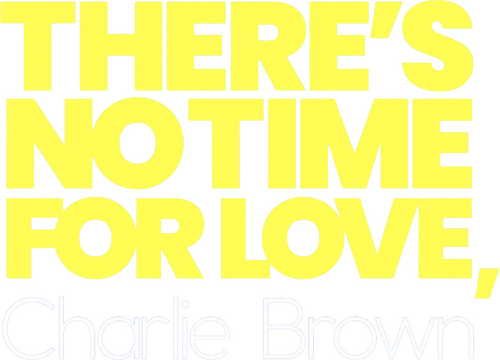There's No Time for Love, Charlie Brown
